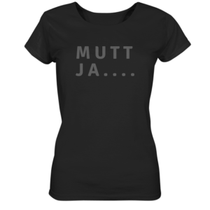 MUTT JA – Ostfriesenshirt * SCHNELLE LIEFERUNG Ladies Organic Shirt