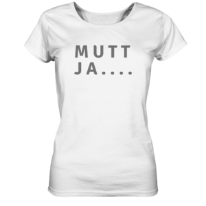 MUTT JA – Ostfriesenshirt * SCHNELLE LIEFERUNG Ladies Organic Shirt