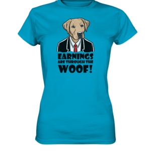 EARNINGS are through the WOOF * schnelle Lieferung  Ladies Premium Shirt
