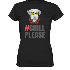 chill please *SCHNELLE LIEFERUNG Ladies Premium Shirt