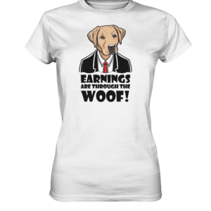 EARNINGS are through the WOOF * schnelle Lieferung  Ladies Premium Shirt