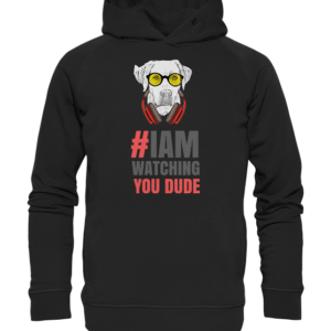 IAM WATCHING YOU DUDE * SCHNELLE LIEFERUNG Organic Hooded Sweat