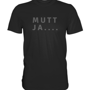 MUTT JA – Ostfriesenshirt * SCHNELLE LIEFERUNG Premium Shirt