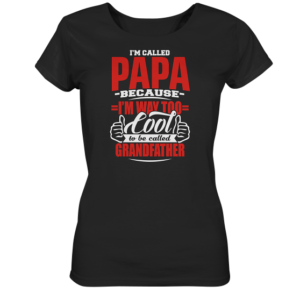 Im called PAPA because … Grandfather * schnelle Lieferung Ladies Organic Shirt