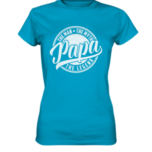 PAPA – THE MAN THE MYTH THE LEGEND *  schnelle Lieferung Ladies Premium Shirt