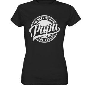PAPA – THE MAN THE MYTH THE LEGEND *  schnelle Lieferung Ladies Premium Shirt