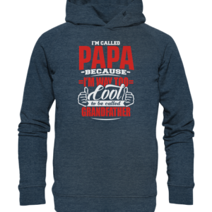 Im called PAPA because … Grandfather * schnelle Lieferung Organic Hooded Sweat