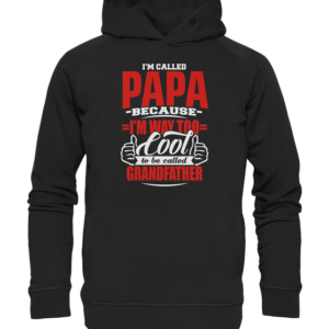 Im called PAPA because … Grandfather * schnelle Lieferung Organic Hooded Sweat
