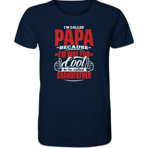 Im called PAPA because … Grandfather * schnelle Lieferung Organic Shirt