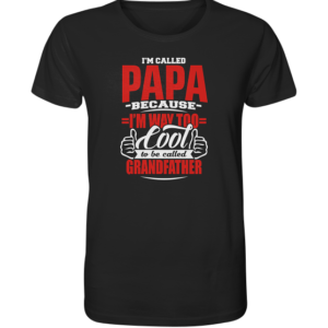 Im called PAPA because … Grandfather * schnelle Lieferung Organic Shirt