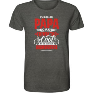 Im called PAPA because … Grandfather * schnelle Lieferung Organic Shirt (meliert)