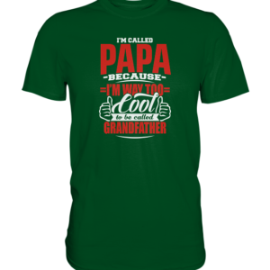 Im called PAPA because … Grandfather * schnelle Lieferung Premium Shirt