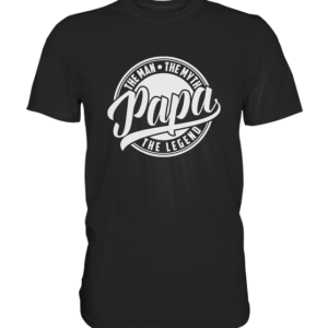 PAPA – THE MAN THE MYTH THE LEGEND *  schnelle Lieferung Premium Shirt
