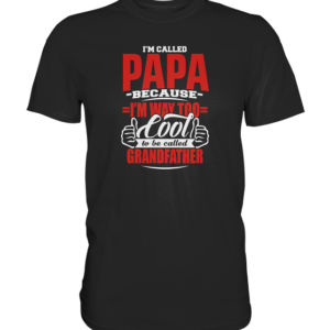 Im called PAPA because … Grandfather * schnelle Lieferung Premium Shirt